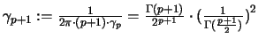 $\gamma_{p+1} := \frac{1}{2\pi \cdot (p+1) \cdot \gamma_p} =
\frac{ \Gamma (p+1) }{2^{p+1}} \cdot
\bigl( \frac{1}{ \Gamma ( \frac{ p+1 }{2} ) } \bigr) ^2$