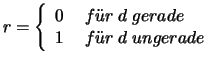 $r = \left \{ \begin{array}{ll}
0 & \; f\uml {u}r \; d \; gerade
\\ 1 & \; f\uml {u}r \; d \; ungerade
\end{array} \right. $