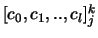$[c_0,c_1 ,..,c_l]^k_j$
