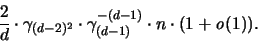 \begin{displaymath}
\frac{2}{d} \cdot \gamma_{(d-2)^2} \cdot \gamma_{(d-1)}^{-(d-1)}
\cdot n \cdot (1+{\mathit o}(1)).
\end{displaymath}