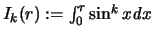 $I_k(r):= \int_0^r \sin^k x {\mathit d}x$