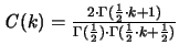 ${\mathit C}(k) =
\frac{ 2 \cdot \Gamma(\frac{1}{2} \cdot k+1)}
{ \Gamma(\frac{1}{2}) \cdot \Gamma(\frac{1}{2}\cdot k+\frac{1}{2})}$