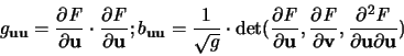 \begin{displaymath}
g_{{\mathbf u}{\mathbf u}} = \frac{\partial {\mathit F}}{\p...
...al^2 {\mathit F}}{\partial {\mathbf u} \partial {\mathbf u}})
\end{displaymath}
