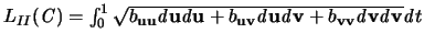 $L_{II}({\mathit C})= \int_0^1 \sqrt{ b_{{\mathbf u}{\mathbf u}}{\mathit d}{\mat...
...athbf v}{\mathbf v}}{\mathit d}{\mathbf v}{\mathit d}{\mathbf v} } {\mathit d}t$