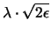 $\lambda \cdot \sqrt{ 2\epsilon }$