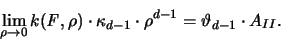 \begin{displaymath}
\lim_{\rho \to 0} k({\mathit F},\rho) \cdot \kappa_{d-1} \cdot \rho^{d-1} =
\vartheta_{d-1} \cdot A_{II}.
\end{displaymath}