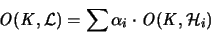 \begin{displaymath}
{\mathit O}({\mathit K},{\mathcal L}) =
\sum \alpha_i \cdot {\mathit O}({\mathit K},{\mathcal H}_i )
\end{displaymath}