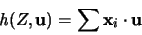 \begin{displaymath}
{\mathit h}(Z,{\mathbf u}) = \sum {\mathbf x}_i \cdot {\mathbf u}
\end{displaymath}
