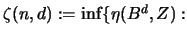 $\zeta(n,d) := \inf \{\eta(B^d,Z): $