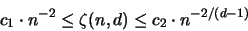 \begin{displaymath}
c_1 \cdot n^{-2} \leq \zeta(n,d) \leq c_2 \cdot n^{-2/(d-1)}
\end{displaymath}